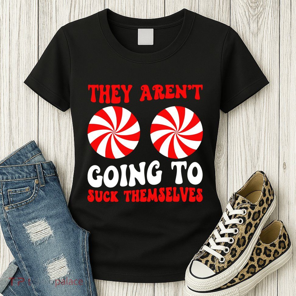 They ArenT Going To Suck Themselves Groovy Christmas Couple Womens T-Shirt