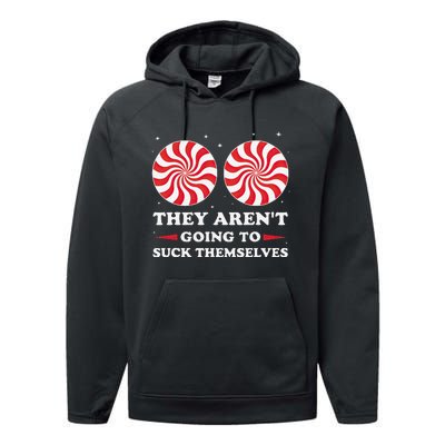 They ArenT Going To Suck Themselves Christmas Inappropriate Gift Performance Fleece Hoodie