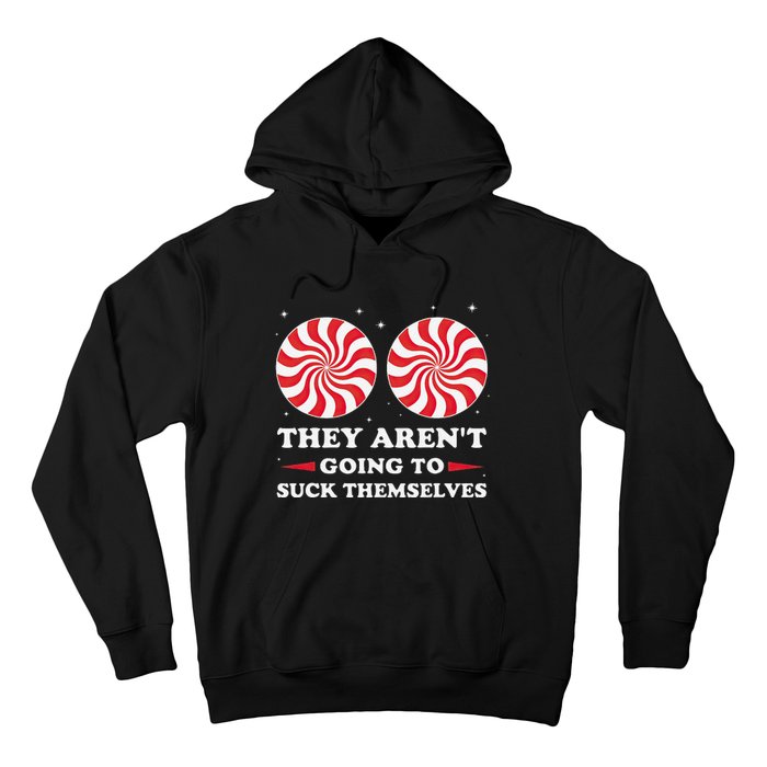 They ArenT Going To Suck Themselves Christmas Inappropriate Gift Hoodie