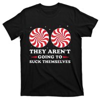 They ArenT Going To Suck Themselves Christmas Inappropriate Gift T-Shirt