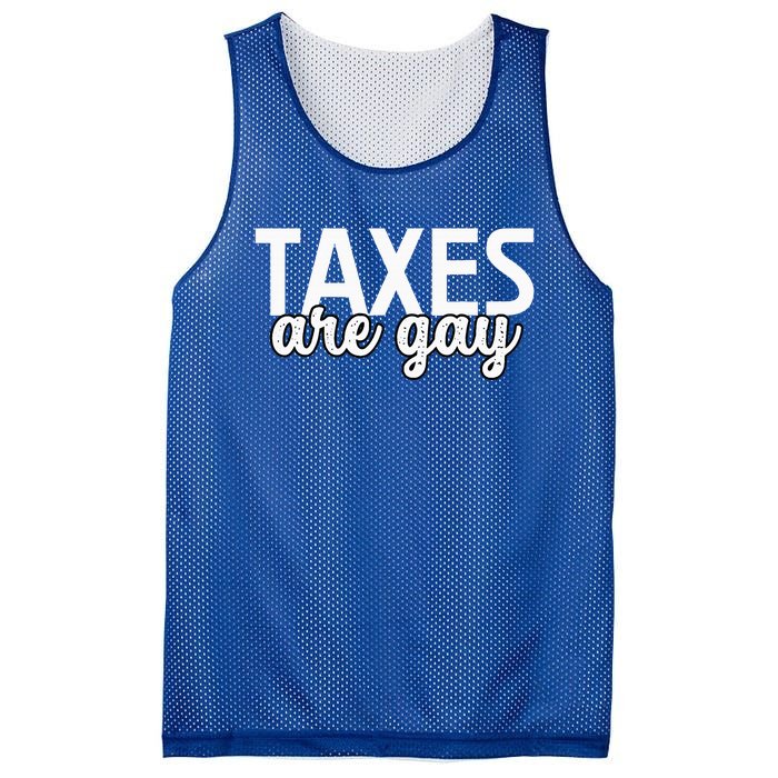 Taxes Are Gay Funny Sarcastic Tax Quote Mesh Reversible Basketball Jersey Tank