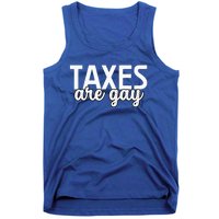 Taxes Are Gay Funny Sarcastic Tax Quote Tank Top