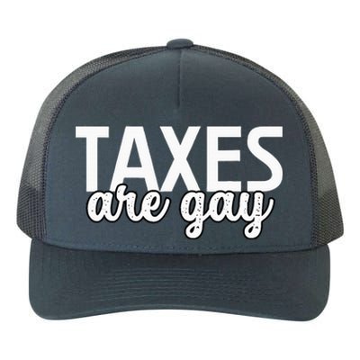 Taxes Are Gay Funny Sarcastic Tax Quote Yupoong Adult 5-Panel Trucker Hat