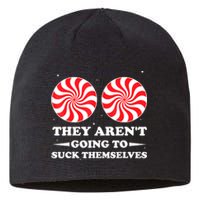 They ArenT Going To Suck Themselves Christmas Inappropriate Sustainable Beanie