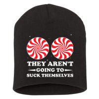 They ArenT Going To Suck Themselves Christmas Inappropriate Short Acrylic Beanie