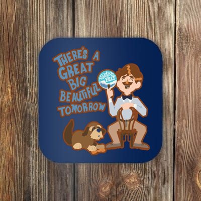 Theres A Great Big Beautiful Tomorrow Men And Dog Coaster