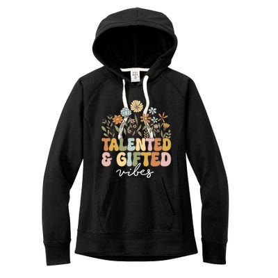 Talented And Gifted Vibes Teaching School Appreciation Funny Gift Women's Fleece Hoodie