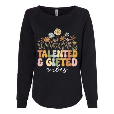 Talented And Gifted Vibes Teaching School Appreciation Funny Gift Womens California Wash Sweatshirt