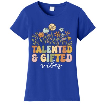 Talented And Gifted Vibes Teaching School Appreciation Funny Gift Women's T-Shirt