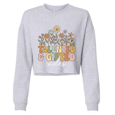 Talented And Gifted Vibes Teaching School Appreciation Funny Gift Cropped Pullover Crew