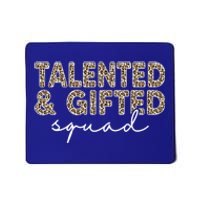 Talented And Gifted Squad Teaching School Appreciation Cool Gift Mousepad