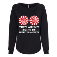 They ArenT Going To Suck Themselves Christmas Inappropriate Womens California Wash Sweatshirt