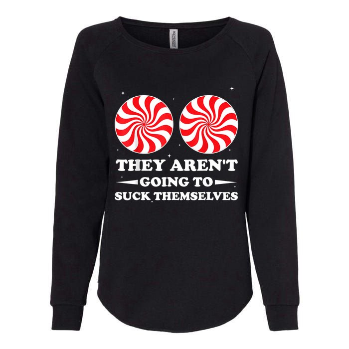 They ArenT Going To Suck Themselves Christmas Inappropriate Womens California Wash Sweatshirt