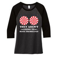 They ArenT Going To Suck Themselves Christmas Inappropriate Women's Tri-Blend 3/4-Sleeve Raglan Shirt