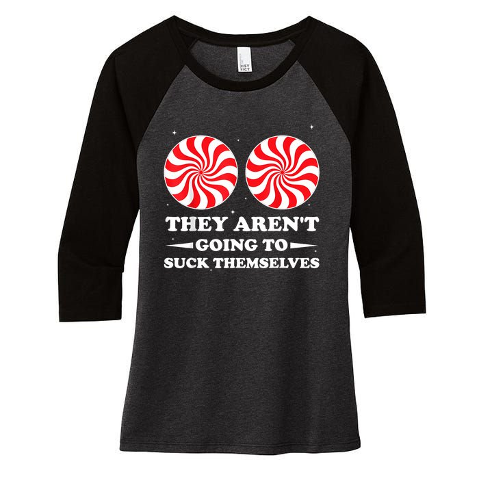 They ArenT Going To Suck Themselves Christmas Inappropriate Women's Tri-Blend 3/4-Sleeve Raglan Shirt