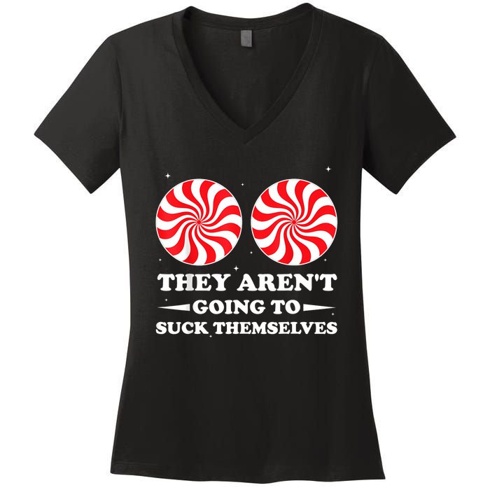 They ArenT Going To Suck Themselves Christmas Inappropriate Women's V-Neck T-Shirt