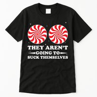 They Arent Going To Suck Themselves Funny Christmas Tall T-Shirt
