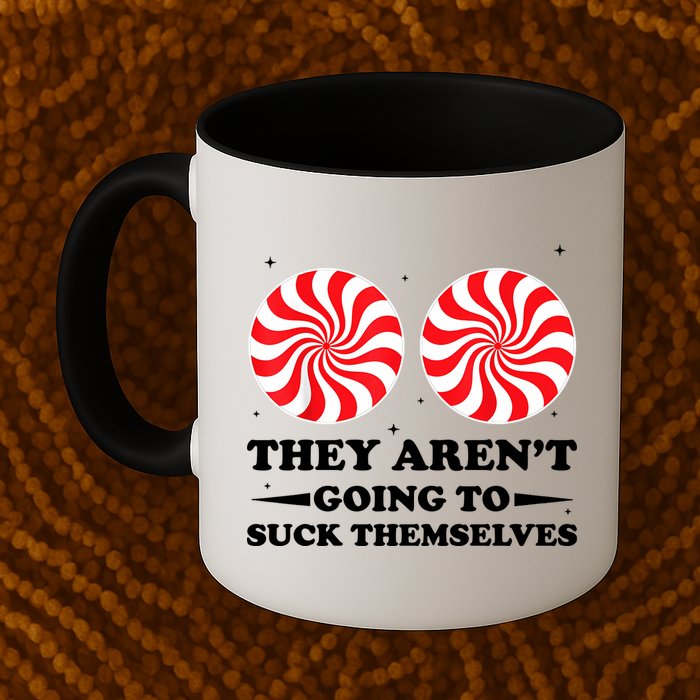 They Arent Going To Suck Themselves Funny Christmas Mug