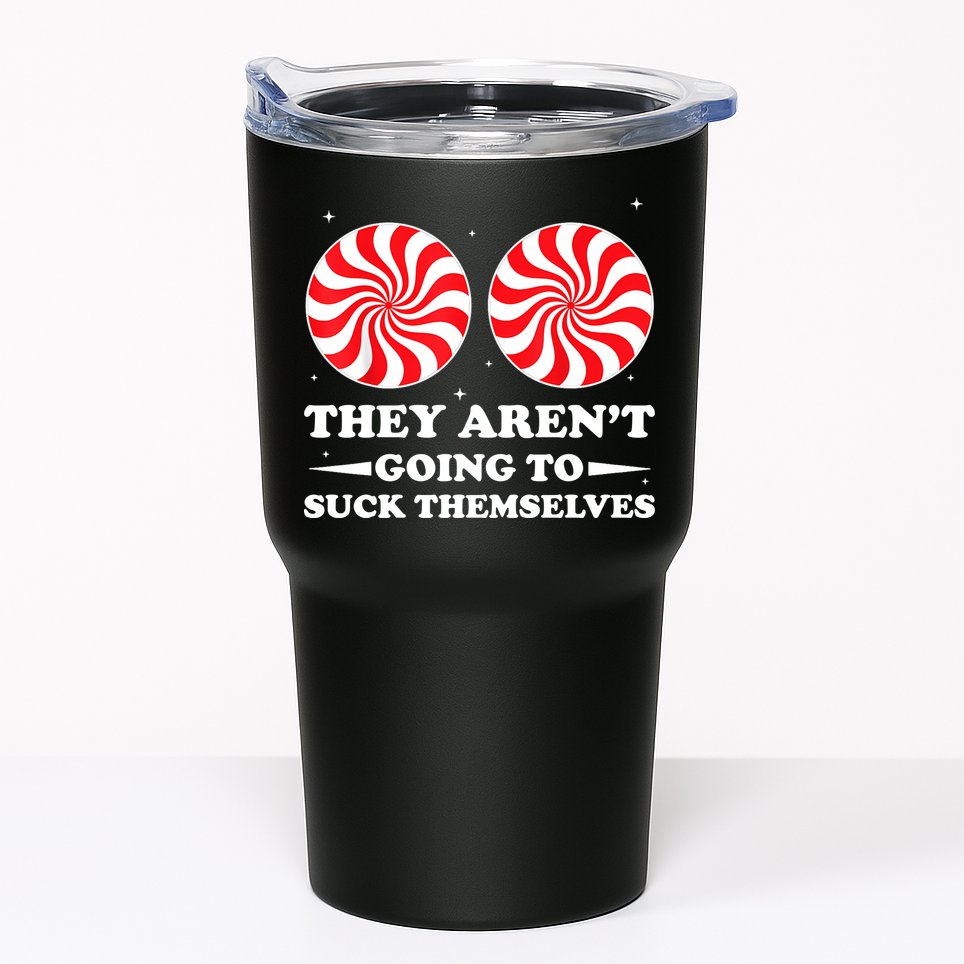 They Arent Going To Suck Themselves Funny Christmas Tumbler