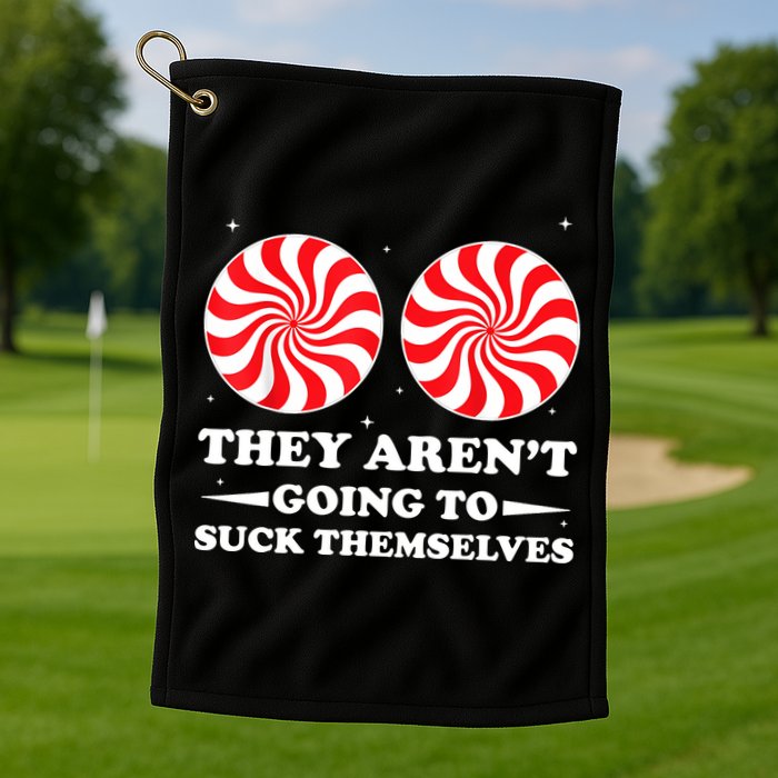 They Arent Going To Suck Themselves Funny Christmas Golf Towel