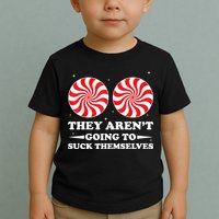 They Arent Going To Suck Themselves Funny Christmas Toddler T-Shirt