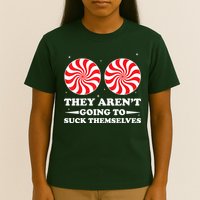 They Arent Going To Suck Themselves Funny Christmas T-Shirt