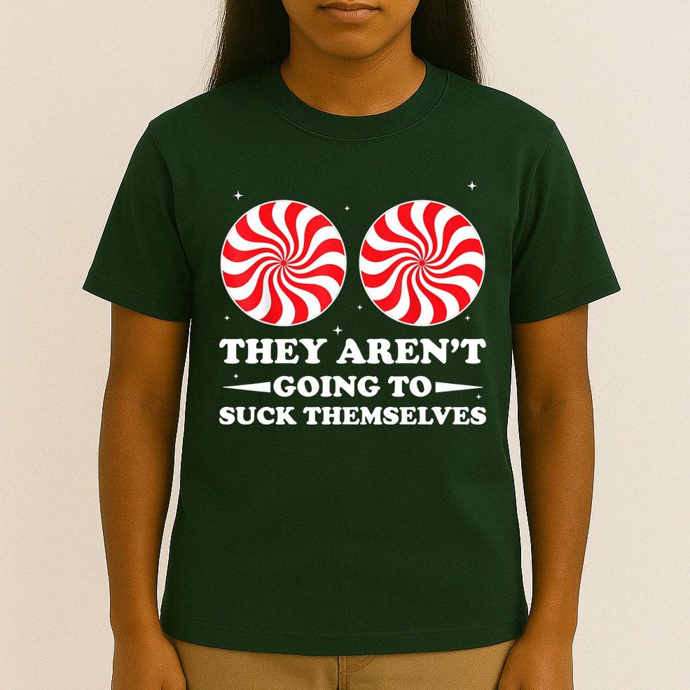 They Arent Going To Suck Themselves Funny Christmas T-Shirt