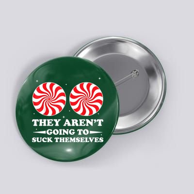 They Arent Going To Suck Themselves Funny Christmas Button