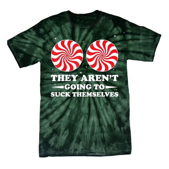 They Arent Going To Suck Themselves Funny Christmas Tie-Dye T-Shirt