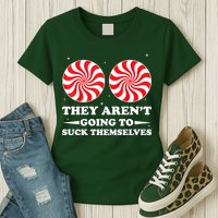 They Arent Going To Suck Themselves Funny Christmas Womens T-Shirt
