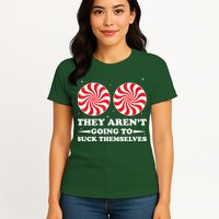 They Arent Going To Suck Themselves Funny Christmas Womens T-Shirt