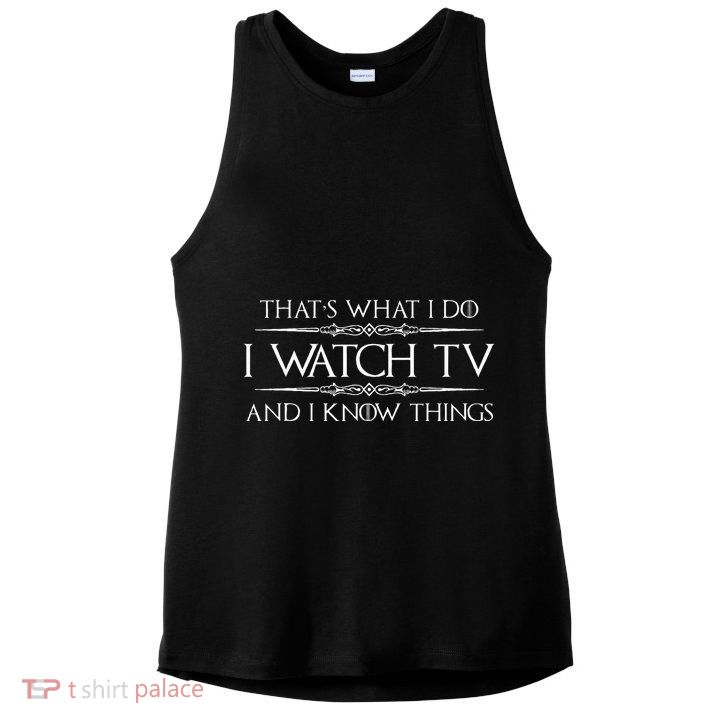 Tv Addict Gifts I Watch Tv & I Know Things Funny Addiction Ladies PosiCharge Tri-Blend Wicking Tank