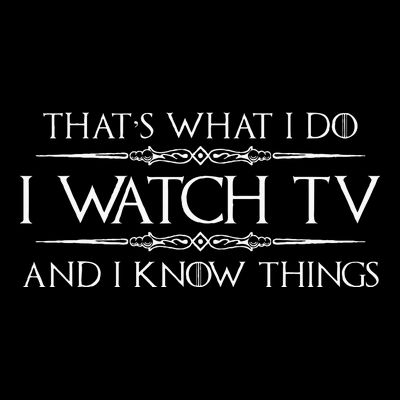 Tv Addict Gifts I Watch Tv & I Know Things Funny Addiction T-Shirt