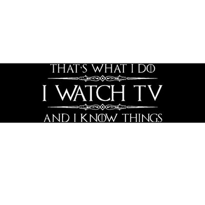 Tv Addict Gifts I Watch Tv & I Know Things Funny Addiction Bumper Sticker