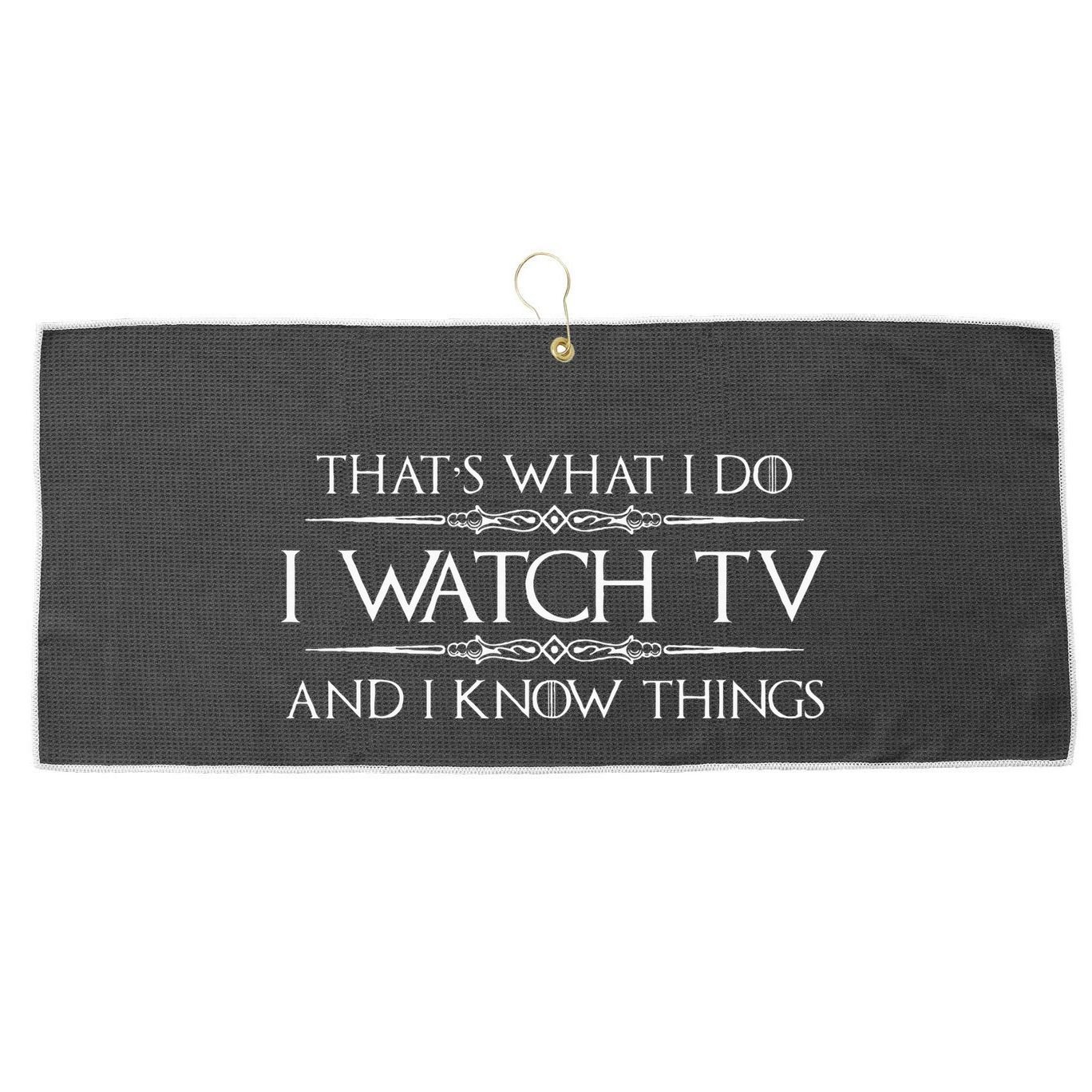Tv Addict Gifts I Watch Tv & I Know Things Funny Addiction Large Microfiber Waffle Golf Towel