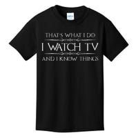 Tv Addict Gifts I Watch Tv & I Know Things Funny Addiction Kids T-Shirt