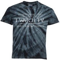 Tv Addict Gifts I Watch Tv & I Know Things Funny Addiction Kids Tie-Dye T-Shirt