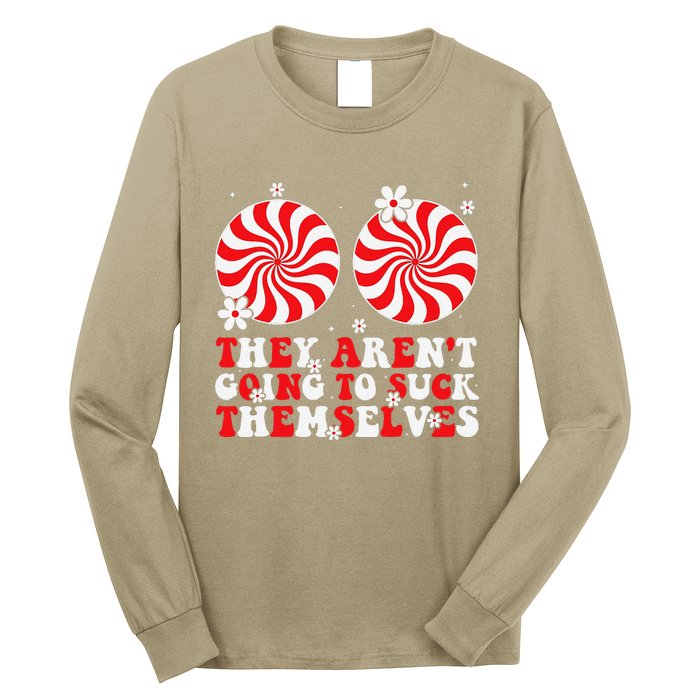 They ArenT Going To Suck Themselves Christmas Inappropriate Long Sleeve Shirt