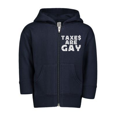 Taxes Are Gay Toddler Zip Fleece Hoodie