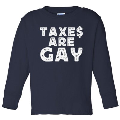 Taxes Are Gay Toddler Long Sleeve Shirt