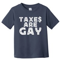 Taxes Are Gay Toddler T-Shirt