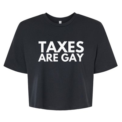 Taxes Are Gay Bella+Canvas Jersey Crop Tee