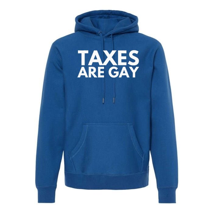 Taxes Are Gay Premium Hoodie