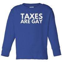 Taxes Are Gay Toddler Long Sleeve Shirt