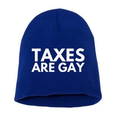 Taxes Are Gay Short Acrylic Beanie