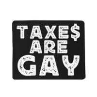 Taxes Are Gay Bold And Controversial Humor Mousepad