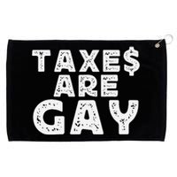 Taxes Are Gay Bold And Controversial Humor Grommeted Golf Towel