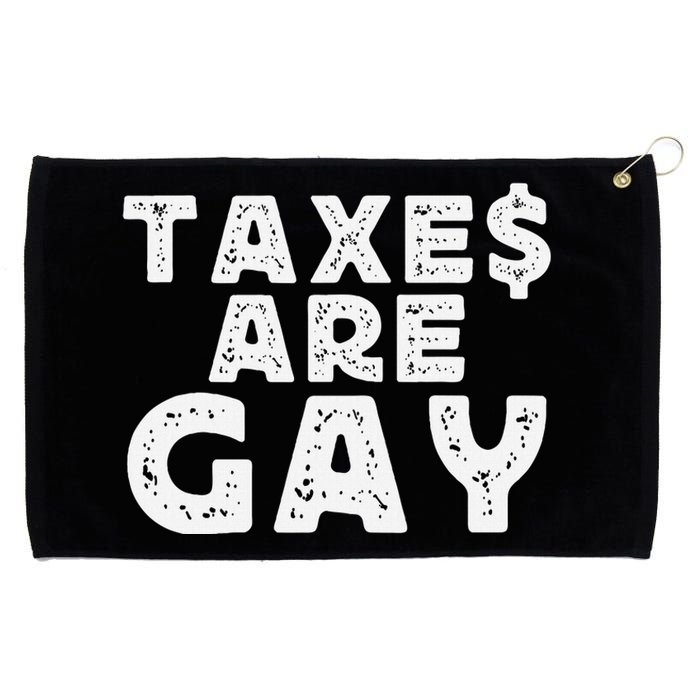 Taxes Are Gay Bold And Controversial Humor Grommeted Golf Towel