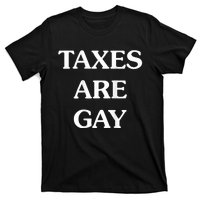 Taxes Are Gay Funny T-Shirt