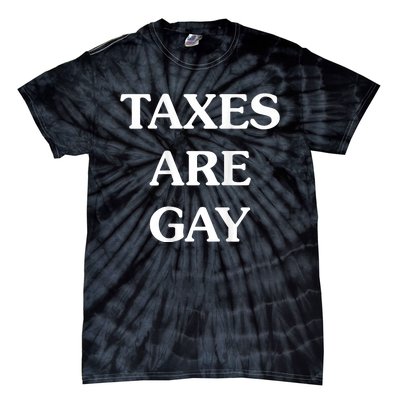 Taxes Are Gay Funny Tie-Dye T-Shirt